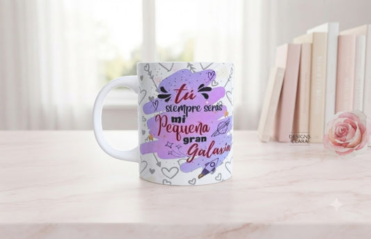 Taza "Tú Siempre Serás Mi Pequeña Gran Galaxia" 11oz